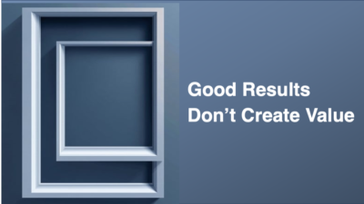 Why Good Business Results Don’t Always Create Value?